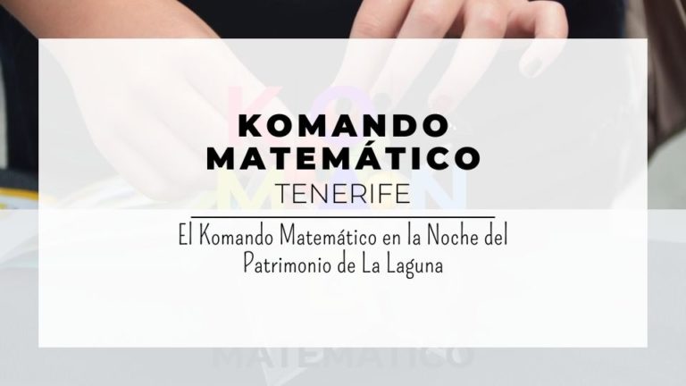 El Komando Matemático en la Noche del Patrimonio de La Laguna